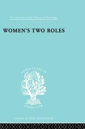 Women's Two Roles: Home and Work by Viola Klein, Alva Myrdal