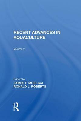 Recent Advances in Aquaculture: Volume 2 by James Muir, Ronald Roberts