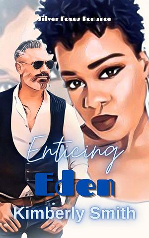 Enticing Eden: Mature Romance over 40 by Kimberly Smith, Kimberly Smith