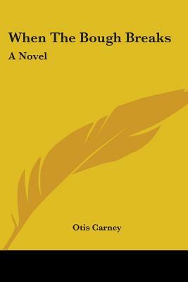 When the Bough Breaks by Otis Carney