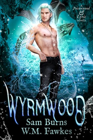 Wyrmwood by Sam Burns, W.M. Fawkes