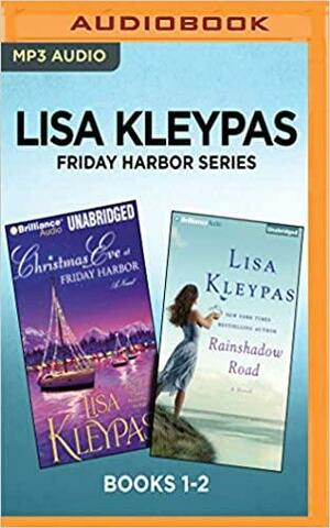 Friday Harbor Series: Christmas Eve at Friday Harbor / Rainshadow Road by Lisa Kleypas