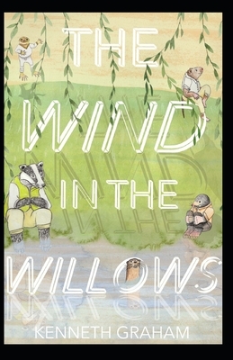 The Wind in the Willows (Annotated) by Kenneth Grahame