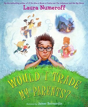 Would I Trade My Parents? by Laura Joffe Numeroff