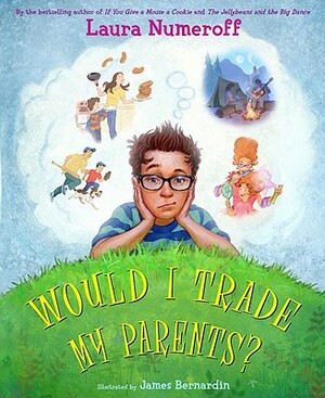 Would I Trade My Parents? by Laura Joffe Numeroff