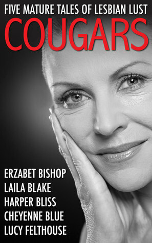 Cougars: Five Mature Tales of Lesbian Lust by Harper Bliss, Cheyenne Blue, Lucy Felthouse, Erzabet Bishop, Laila Blake