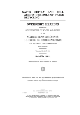 Water supply and reliability: the role of water recycling by Committee on Resources (house), United States Congress, United States House of Representatives