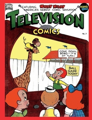 Television Comics #7: Featuring Willy Nilly America´s Newest Comic Sensation by Standard Comics