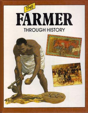 The Farmer Through History by Peter Chrisp