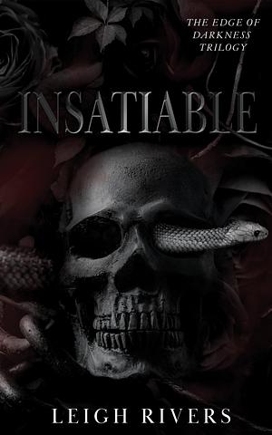 Insatiable  by Leigh Rivers