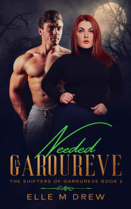 Needed in Garoureve by Elle M. Drew