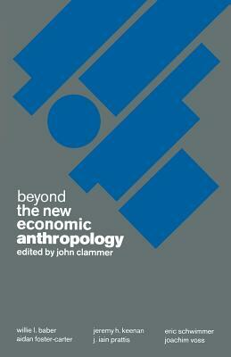 Beyond the New Economic Anthropology by John Clammer