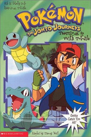 Teaming Up With Totodile: Pokemon The Jhoto Journeys by Tracey West