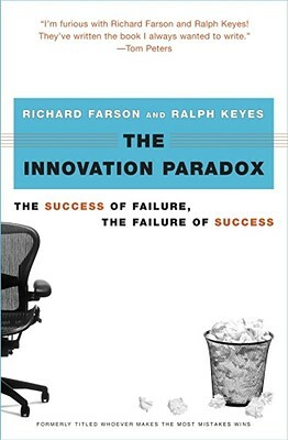 The Innovation Paradox: The Success of Failure, the Failure of Success by Richard Evans Farson