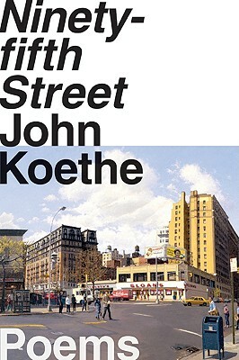Ninety-Fifth Street: Poems by John Koethe
