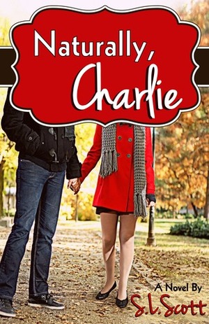 Naturally, Charlie by S.L. Scott