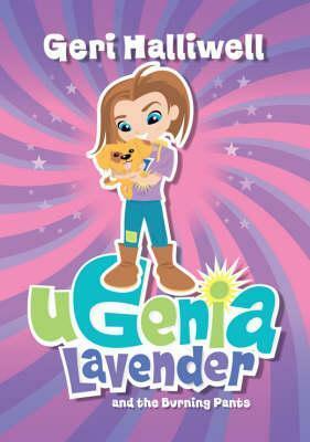 Ugenia Lavender and the Burning Pants by Geri Halliwell