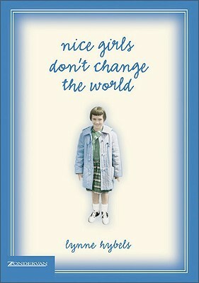 Nice Girls Don't Change the World by Lynne Hybels