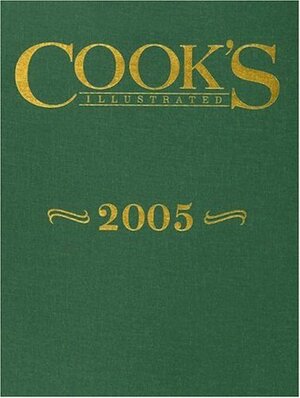 Cook's Illustrated 2005 by Cook's Illustrated