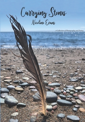 Carrying Stones: A Collection of Photography and Poetry by Nicoline Evans