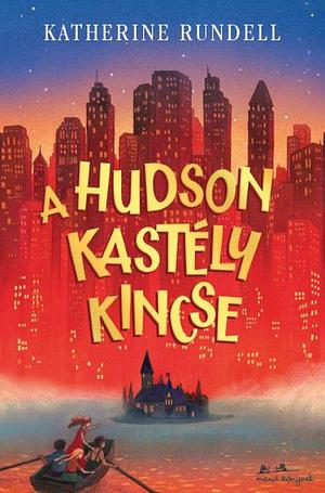 A Hudson kastély kincse by Katherine Rundell