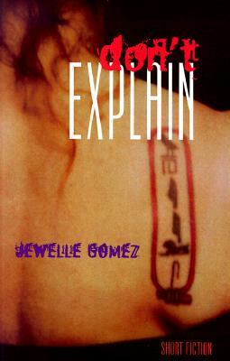 Don't Explain: Short Fiction by Jewelle Gomez