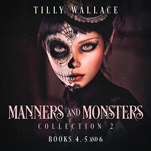 Manners and Monsters: Collection 2 by Tilly Wallace