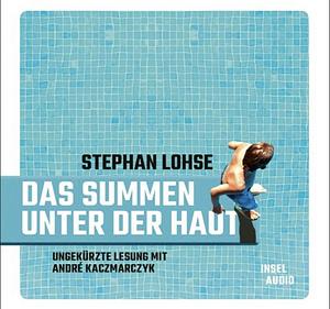 Das Summen unter der Haut by Stephan Lohse