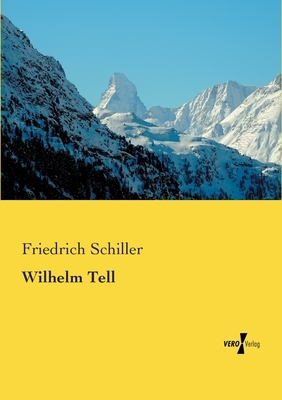 Wilhelm Tell by Friedrich Schiller