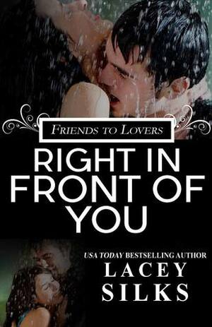 Right in Front of You by Lacey Silks