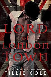 Lord of London Town by Tillie Cole