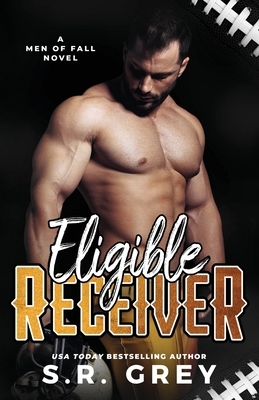 Eligible Receiver by S.R. Grey