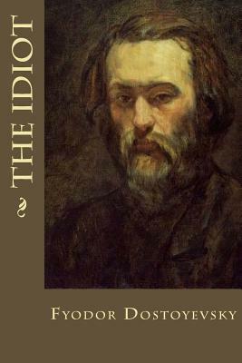 The Idiot by Fyodor Dostoevsky