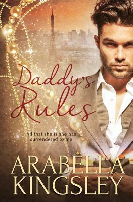 Daddy's Rules by Arabella Kingsley