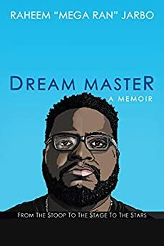 Dream Master: a Memoir: From the Stoop to the Stage to the Stars by Raheem Jarbo