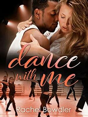 Dance with Me by Rachel Bowdler