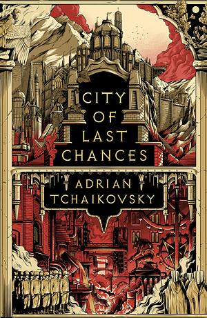 City of Last Chances by Adrian Tchaikovsky