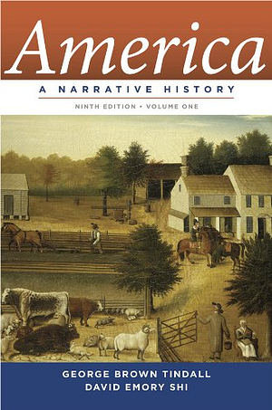 America: A Narrative History, Volume 1 by David Emory Shi, George Brown Tindall