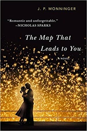 The Map That Leads to You: A Novel by J.P. Monninger