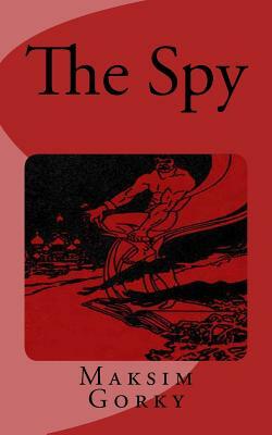 The Spy by Maxim Gorky