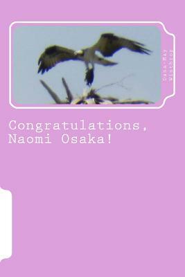 Congratulations, Naomi Osaka! by Dana-May Winthrop