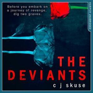 The Deviants by C.J. Skuse