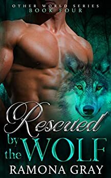 Rescued by the Wolf by Ramona Gray