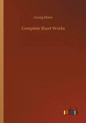 Complete Short Works by Georg Ebers