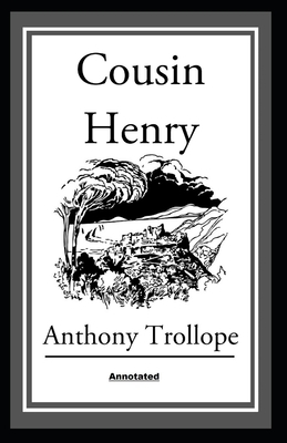 Cousin Henry Annotated by Anthony Trollope