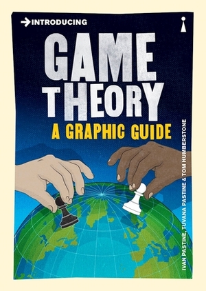 Introducing Game Theory: A Graphic Guide by Tuvana Pastine, Tom Humberstone, Ivan Pastine