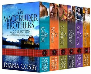 The MacGruder Brothers Boxed Set: His Destiny; His Captive; His Woman; His Conquest; His Seduction; His Enchantment by Diana Cosby