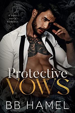 Protective Vows: A Dark Mafia Romance by B.B. Hamel