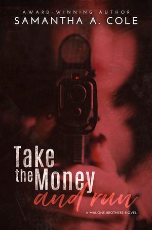 Take the Money and Run by Samantha A. Cole