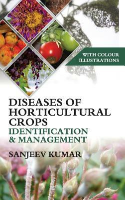 Diseases of Horticultural Crops: Identification and Management by Sanjeev Kumar